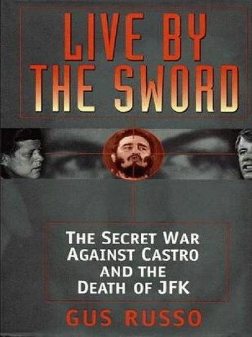 Live by the Sword (eBook): The Secret War Against Castro and the Death of JFK